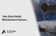 “Her Kula Helal, Müslüman’a Haram!”